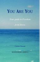 You Are You: Your Guide to Freedom from Stress 1932848266 Book Cover