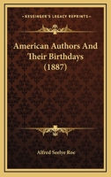 American Authors and Their Birthdays: Programmes and Suggestions for the Celebration of the Birthdays of Authors 129703371X Book Cover