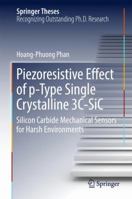 Piezoresistive Effect of p-Type Single Crystalline 3C-SiC: Silicon Carbide Mechanical Sensors for Harsh Environments 331955543X Book Cover
