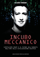 Incubo Meccanico: Capitalismo Smart e il Futuro dell'Umanità nell'Era della Civilizzazione Digitale 171609626X Book Cover