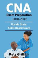 CNA Exam Preparation 2018-2019: Florida State Skills Board Exam: CNA Exam Preparation 2018-2019: Florida State Skills Board Exam 1723398624 Book Cover