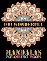 100 Wonderful Mandalas Coloring Book: Floating Mandalas Adult Coloring Book 100 3D Mandalas To Color 100 unique Mandala coloring book for Adult Mandala ... 100 Coloring Pages For Meditation And Happin 1678370134 Book Cover