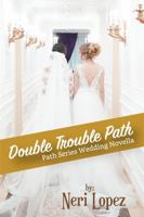 Double Trouble Path: Book 4.5: Path Series Wedding Novella 1963995147 Book Cover