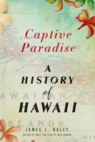 Captive Paradise: A History of Hawaii 1250070392 Book Cover