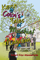 Kevin  Colin's Tales of Mischief  Mayhem 1789551749 Book Cover