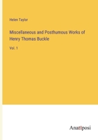 Miscellaneous and Posthumous Works of Henry Thomas Buckle: Vol. 1 3382803984 Book Cover