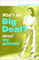 What's the Big Deal: About My Parents 0784712522 Book Cover