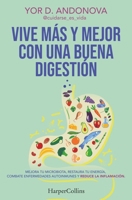 Vive Más Y Mejor Con Una Buena Digestión (Live Longer and Better with Good Digestion - Spanish Edition): Mejora Tu Microbiota, Restaura Tu Energía, Co 8410641771 Book Cover
