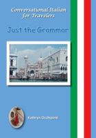 Conversational Italian for Travelers: Just the Grammar 099038344X Book Cover