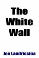 The White Wall 1410785505 Book Cover