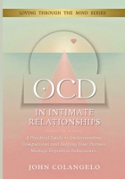 OCD IN INTIMATE RELATIONSHIPS: A Practical Guide to Understanding Compulsions and Helping Your Partner Manage Repetitive Behaviours. (Love Through the Mind) B0GW37XQVJ Book Cover
