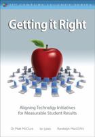 Getting It Right: Aligning Technology Initiatives for Measurable Student Results 1412982375 Book Cover