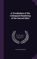 A Vocabulary of the Colloquial Rendering of the Sacred Edict 1013512944 Book Cover
