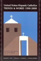 United States Hispanic Catholics: Trends and Works, 1990-2000 (Hispanic Theological Initiative Series, V. 1) 1589660021 Book Cover