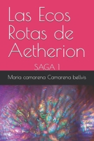 Las Ecos Rotas de Aetherion: SAGA 1 (Spanish Edition) B0GF4H9JP4 Book Cover