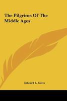 The Pilgrims Of The Middle Ages 1425367240 Book Cover