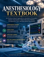 ANESTHESIOLOGY TEXTBOOK: An Evidence-Based Approach to Anesthetic Principles, Patient Assessment, Clinical Decision-Making, Perioperative Care, and Specialized Anesthesia B0HMLPB31W Book Cover