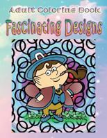 Adult Coloring Book Fascinating Designs: Mandala Coloring Book 1533261148 Book Cover