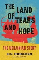 The Land of Tears and Hope: The Ukrainian Story 1639738789 Book Cover