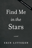 Find Me In The Stars: A Novel 1400260647 Book Cover