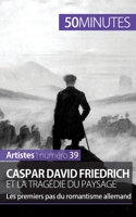 Caspar David Friedrich et la tragédie du paysage: Les premiers pas du romantisme allemand (Artistes(39)) 2806258219 Book Cover