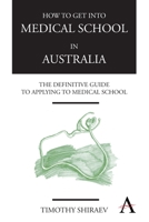 How to Get Into Medical School in Australia: The Definitive Guide to Applying to Medical School 085728567X Book Cover