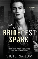 The Brightest Spark: An Unrequited Love, Enemies to Lovers, Forced Proximity Romance (LA Hearts) B0CLRHMR8N Book Cover