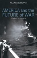 America and the Future of War: The Past as Prologue 0817920048 Book Cover