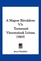 A Magyar Birodalom V3: Termeszeti Viszonyainak Leirasa (1865) 1160763941 Book Cover