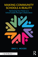 Making Community Schools a Reality: Harnessing Your Power as a School Leader through Collaboration 103269310X Book Cover