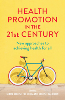 Health Promotion in the 21st Century: New approaches to achieving health for all 1760875147 Book Cover