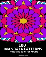 100 Mandala Patterns: Coloring Book For Adults 1006706747 Book Cover