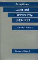 American Labor and Postwar Italy, 1943-1953: A Study of Cold War Politics 0804715793 Book Cover