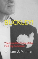 BUCKLEY!: The Incredible Story of the First Hip Comedian B09FC87LTH Book Cover