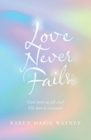 Love Never Fails: God loves us all and His love is constant 1664275614 Book Cover
