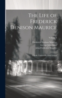 The Life of Frederick Denison Maurice: Chiefly Told in His Own Letters; Volume 2 1021088242 Book Cover