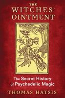 The Witches' Ointment: The Secret History of Psychedelic Magic 1620554739 Book Cover
