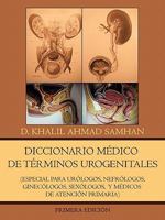 Diccionario Medico de Terminos Urogenitales: Especial Para Urologos, Nefrologos, Ginecologos, Sexologos, y Medicos de Atencion Primaria 1456773399 Book Cover