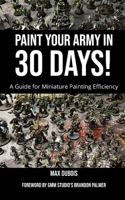 Paint Your Army in 30 Days! B0BGQK2YPV Book Cover