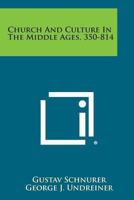 Church And Culture In The Middle Ages 350-814 1162920467 Book Cover