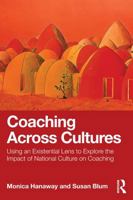 Coaching Across Cultures: Using an Existential Lens to Explore the Impact of National Culture on Coaching 1041121180 Book Cover