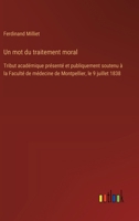 Un mot du traitement moral: Tribut académique présenté et publiquement soutenu à la Faculté de médecine de Montpellier, le 9 juillet 1838 (French Edition) 3385094003 Book Cover