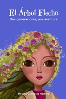 El A´rbol Flecha: Lucha y su abuelo viven una aventura cargada de eventos imprevistos. Ambos deben sobrevivir juntos y aprender el uno del otro. (Spanish Edition) B0CKD3YCFG Book Cover