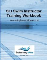 Sli Swim Instructor Training Workbook: Essential Skills for Swimming Lessons 1514731800 Book Cover