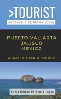 Greater Than a Tourist- Puerto Vallarta Jalisco Mexico: 50 Travel Tips from a Local B0CCCQW4BQ Book Cover