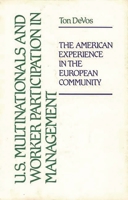 U.S. Multinationals and Worker Participation in Management: The American Experience in the European Community 0899300049 Book Cover