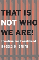 That Is Not Who We Are!: Populism and Peoplehood 0300229399 Book Cover
