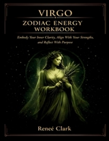 Virgo Zodiac Energy Workbook: Create Clarity, Build Better Habits, and Align Your Life With Intention B0GXGYDB9S Book Cover