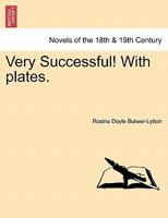Very Successful! [With Plates.] 1240874634 Book Cover
