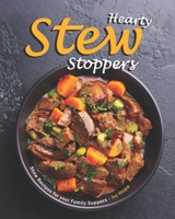 Hearty Stew Stoppers: Stew Recipes for your Family Suppers B08C998794 Book Cover